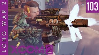 Far from Flawless - Let's play XCOM 2: Long War 2, Patch 1.4 - Episode 103