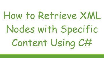 How to Retrieve XML Nodes with Specific Content Using C#