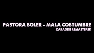 Pastora Soler - Mala costumbre (Karaoke Remastered)