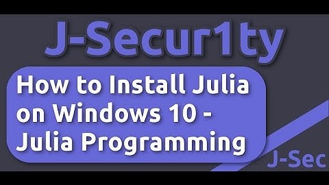 How to Install Julia Program on Windows 10