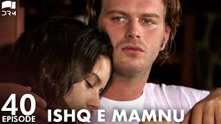 Ishq e Mamnu - Episode 40 | Beren Saat, Hazal Kaya, Kıvanç | Turkish Drama | Urdu Dubbing | RB1Y