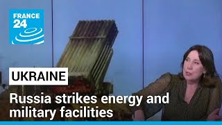 Russia strikes Ukrainian energy and military facilities • FRANCE 24 English