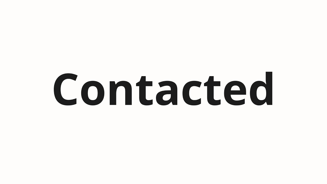 Как произносить Contacted