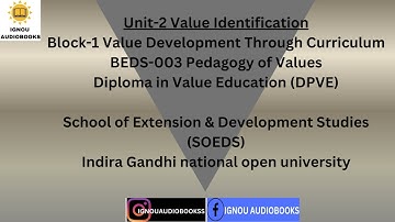 Unit-2 Value Identification Block-1 Value Development Through Curriculum BEDS 003 DPVE SOEDS #ignou