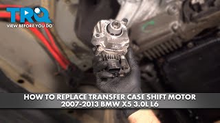 How to Replace Transfer Case Shift Motor 2007-2013 BMW X5 3.0L L6