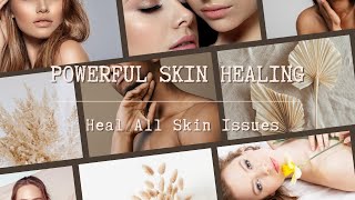 ♫ Powerful Skin Healing ~ Heal All Skin Issues + Perfect Flawless Skin ~ Classical Music