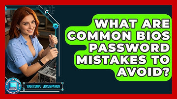 What Are Common BIOS Password Mistakes To Avoid? - Your Computer Companion