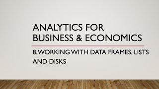 8. Working with Data Frames, Lists and Disks
