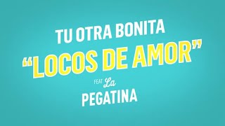 Video-Miniaturansicht von „Tu Otra Bonita - Locos de amor feat. La Pegatina (Lyric Video)“