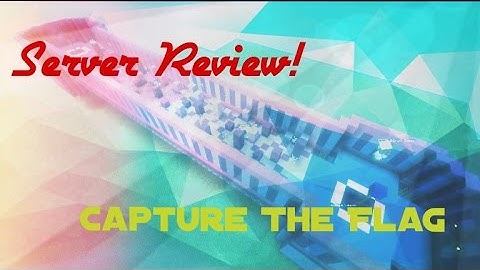 Server Review! Capture The Flag!