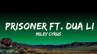 Miley Cyrus - Prisoner ft. Dua Lipa Lyrics