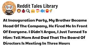 My Brother Fired Me At His CEO Party—I Called A Board Meeting 3 Hours Later Reddit Stories