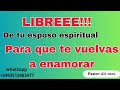 Libree!! De los esposos espirituales! Y vuelve te a enamorar!!!