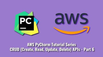 AWS PyCharm Tutorial Series : CRUD (Create, Read, Update, Delete) APIs - Part 6