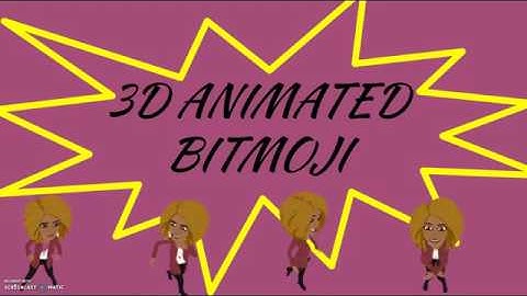 *** 3D ANIMATED BITMOJI ***