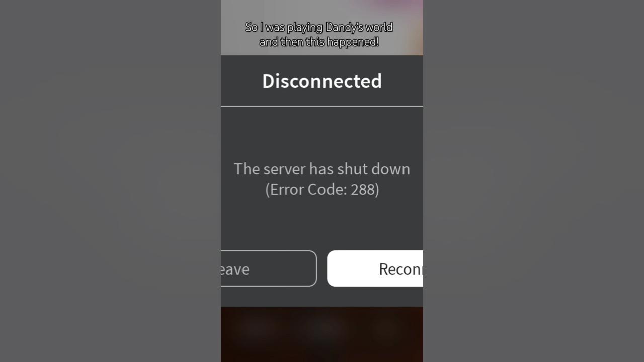 To:@MayaClaraGaming I got the error code 288 #dandysworld #roblox - YouTube