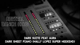 Dark Suite feat. Aura - Dark Sweet Piano (Wally Lopez Super Weekend) [HQ]