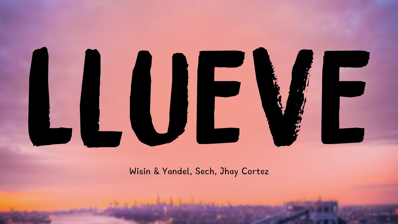 Llueve - Wisin & Yandel, Sech, Jhay Cortez [Letra] 💳