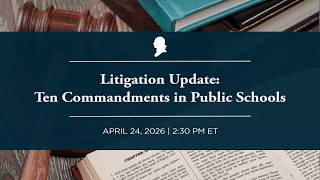 [LIVE] Litigation Update: Ten Commandments in Public Schools