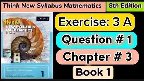 Exercise 3A question 1 , book 1 | 8th Edition think new syllabus mathematics book 1 chapter 3 |d1