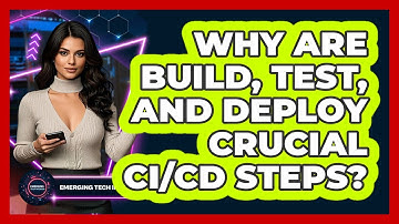 Why Are Build, Test, And Deploy Crucial CI/CD Steps? - Emerging Tech Insider
