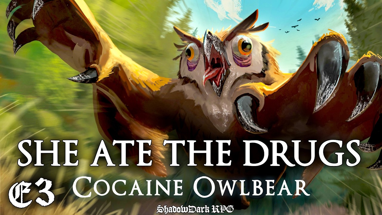 That Owlbear Ate All the Drugs | Cocaine Owlbear E3 | Fables of Eyrde | Shadowdark RPG