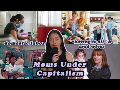 Moms Need Help: Domestic Labor, Trad Wives, and Motherhood Under Capitalism