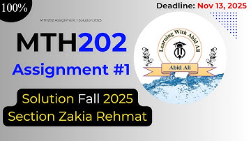 MTH202 Assignment 1 Solution 2025 | Fall 2025 | Section Zakia Rehmat | Learning With Abid Ali