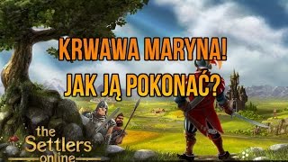 The Settlers Online - Krwawa Maryna - poradnik - Jak ją pokonać?