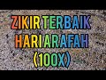 ZIKIR TERBAIK HARI ARAFAH (100x)- Best Dhikir Arafah - أفضل الذكر في يوم عرفة