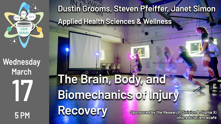 OHIO Science Cafe - The Brain, Body, and Biomechanics of Injury Recovery