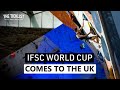 IFSC World Cup comes to the UK and Brit Podiums! | The Ticklist