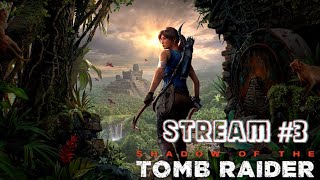 Втираемся в доверие к населению тайного города┃Shadow of the Tomb Raider #3 [Стрим от 15.12.2023]