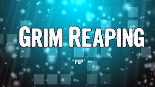 PUP - Grim Reaping (Lyrics)
