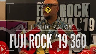 Fuji Rock 2019, recorrido en 360 por el campamento y el festival con El Hijo de la Cumbia