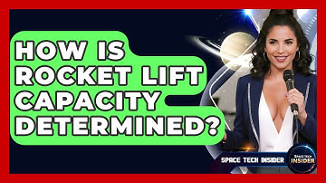 How Is Rocket Lift Capacity Determined? - Space Tech Insider