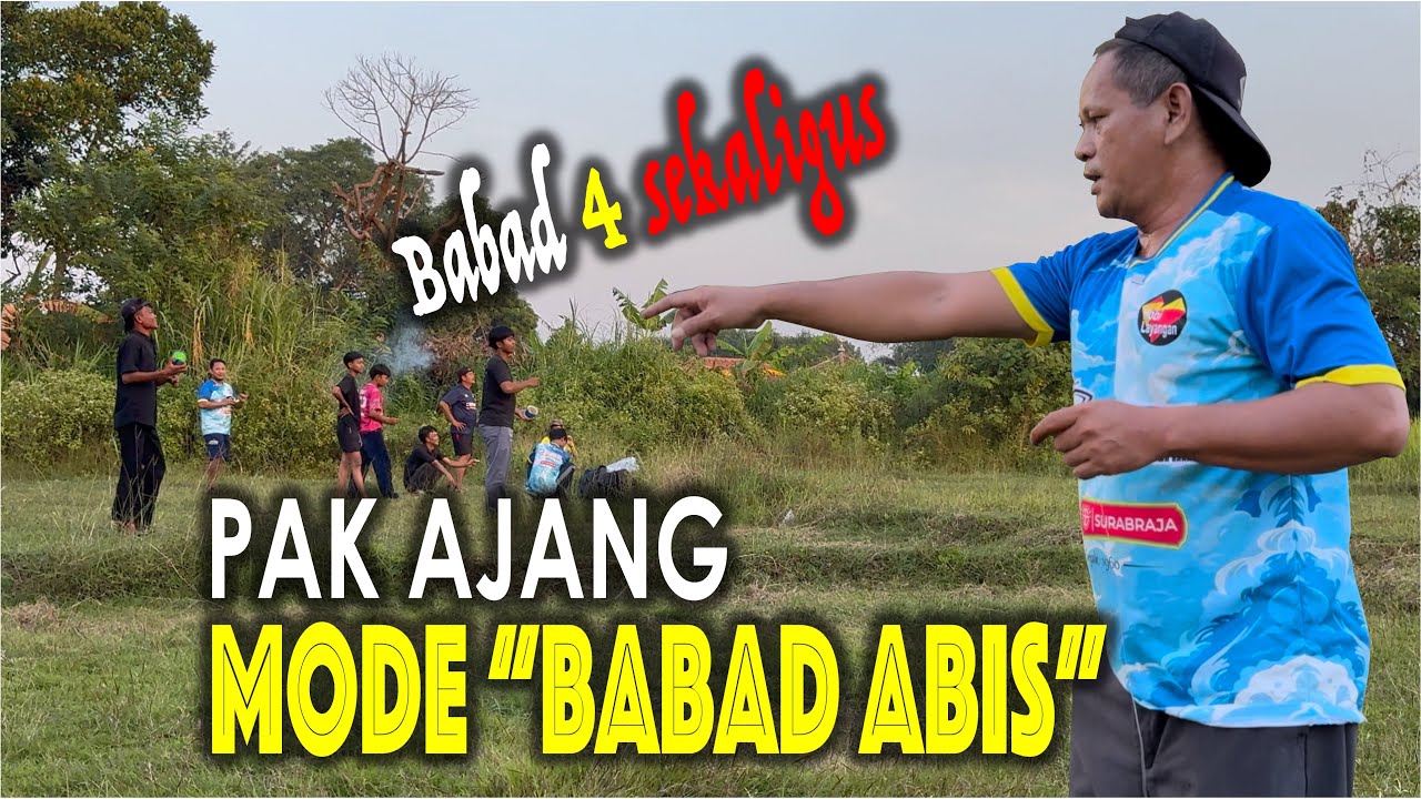Pak Ajang MODE BABAD ABIS | Babad 4 Sekaligus