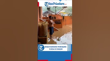Banjir Bandang Menghancurkan Ratusan Rumah di Lima Desa di Cianjur