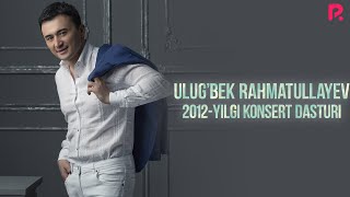 Ulug'bek Rahmatullayev - 2012-yilgi konsert dasturi