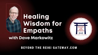 S3 Ep10 Healing Wisdom for Empaths with Dave Markowitz