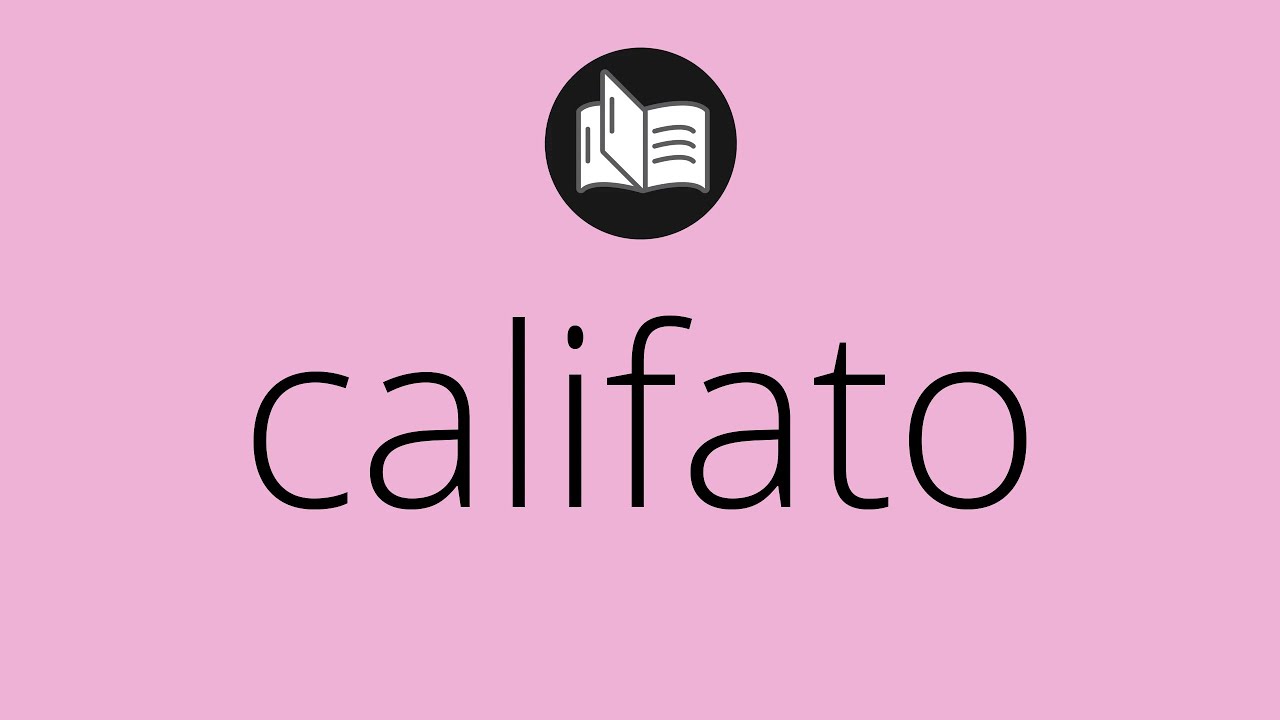 Que significa CALIFATO • califato SIGNIFICADO • califato DEFINICIÓN ...