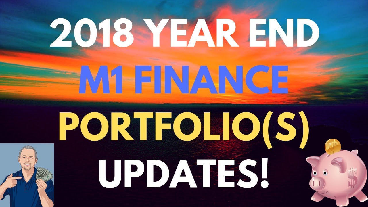 2018 Year End M1 Finance Portfolio(s) Updates