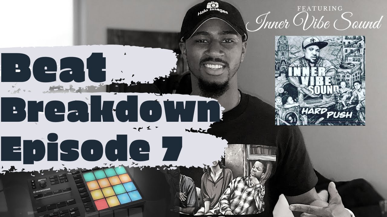Beat Breakdown: Episode 7 - Hard Push (Feat. Inner Vibe Sound)
