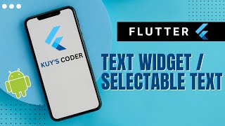 Text and SelectableText in Flutter (Widget and Properties) - TAGALOG TUTORIAL | KUY'S CODER | EP2