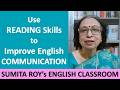 Use READING Skills to Improve English COMMUNICATION | Develop Spoken English with Prof. Sumita Roy