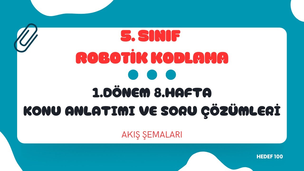 Robotik Kodlama 5.Sınıf 1.Dönem 8.Hafta Konu Anlatımı ve Soru Çözümleri - Akış Şeması