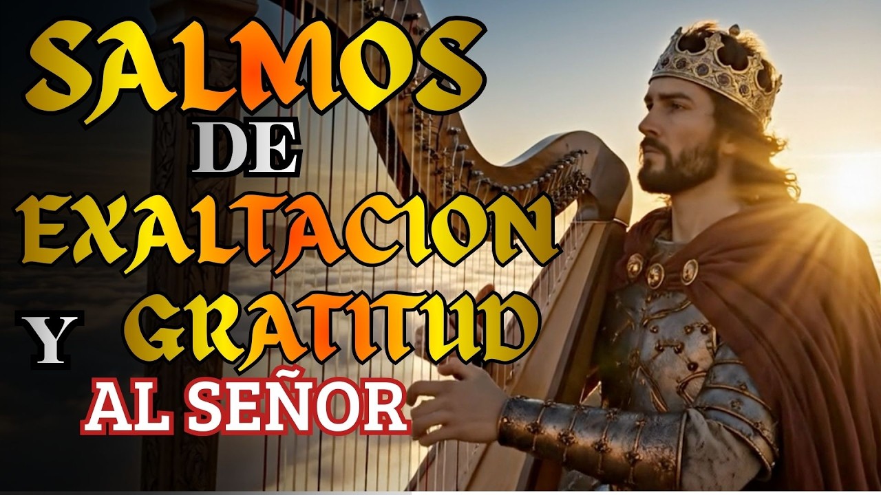 SALMOS DE ADORACIÓN Y EXALTACIÓN AL SEÑOR | Salmos que David Cantaba ...