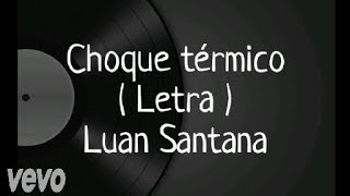 Choque térmico - Letra - Luan Santana
