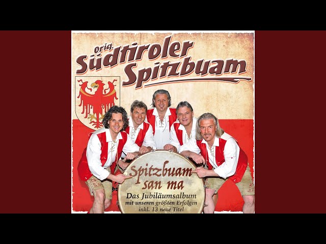 Original Südtiroler Spitzbuam - Spitzbuam samma, Spitzbuam bleib`ma