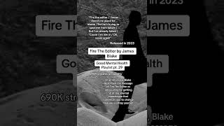 Fire The Editor (James Blake): Good Mental Health pt. 29